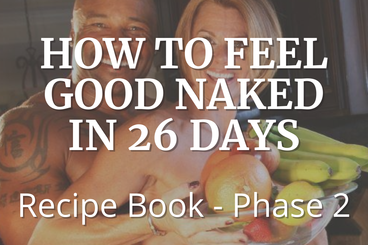 how to feel good naked in 26 days recipe book phase 2