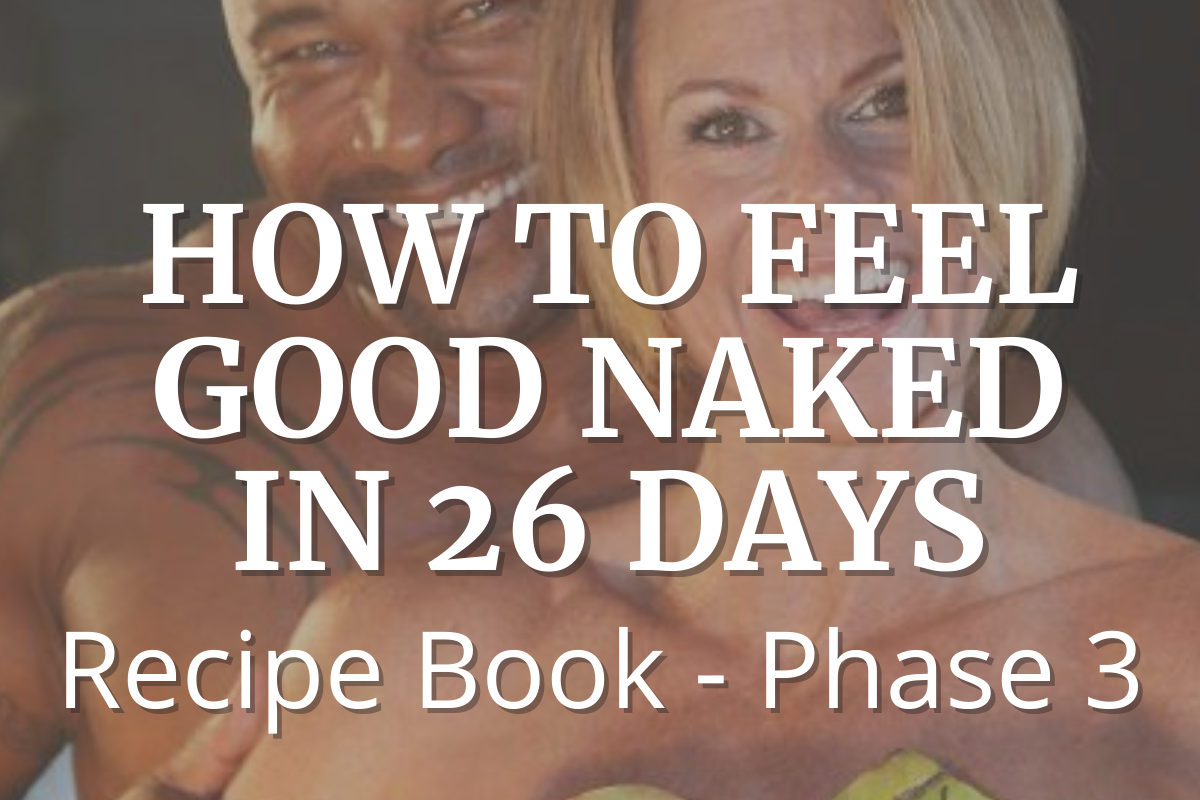 how-to-feel-good-naked-in-26-days-recipe-book-phase-3